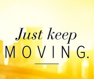Just Keep Moving