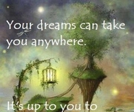 Your dreams can take you anywhere