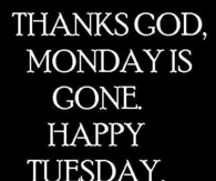 Thank God Monday is Gone