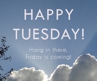 Happy Tuesday