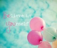 believe in yourself