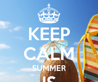 Keep calm, summer is coming