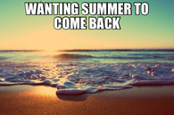 Wanting summer to come back