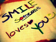 Smile someone loves you