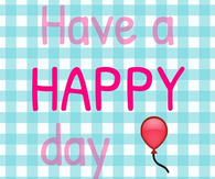Have a happy day
