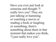 I just really love you