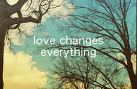 love changes everything