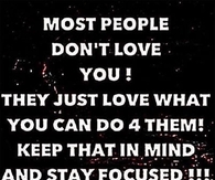 most people dont love you
