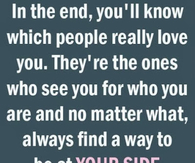 In the end youll know who loves you
