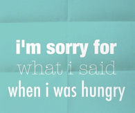 When I was hungry