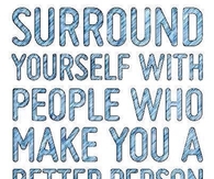 surround yourself with positive people