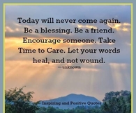 today will never come again
