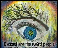 Blessed are the weird people