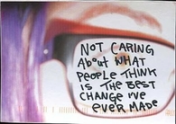 Not caring about what other people think