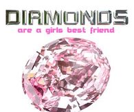 Diamonds are a girls best friend