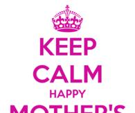 Keep calm, happy mothers day