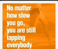 You are still lapping everybody on the couch