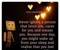 never ignore a person who loves you