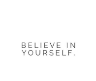 Believe In Yourself