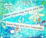 Good days give you happiness, bad days give you experience