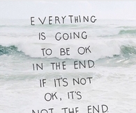 Everything is going to be okay in the end