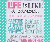 Life is like a camera