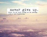 never give up