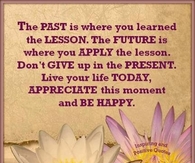 appreciate this moment and be happy