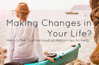 Making changes in your life?