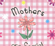 Mothers are special