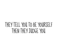 They Tell You To Be Yourself
