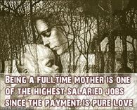Being a full-time Mother is one of the highest salaried jobs