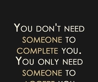 You don't need someone to complete you...