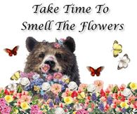 Take time to smell the flowers