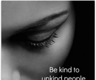 Be kind to unkind people