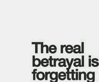 The real betrayal is forgetting yourself