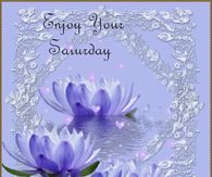Enjoy your Saturday