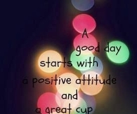 A good day starts with....