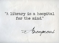 A library is a hospital for the mind