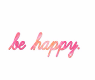 Be happy