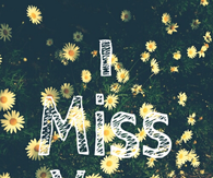 I miss you