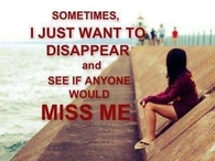 Sometimes I want to disappear