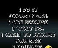 You said I couldn't