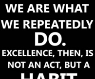 We are what we repeatedly do
