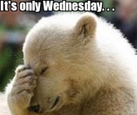 Its only Wednesday
