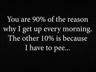You are 90% of the reason....