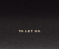To Let Go