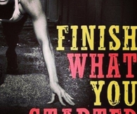 Finish what you started