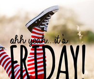 Oh yeah its friday