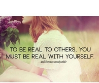You must be real with yourself